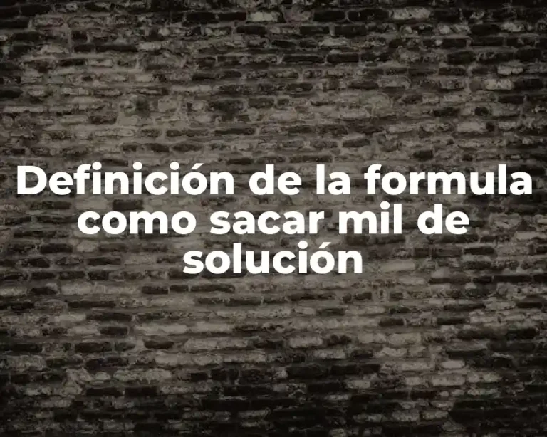 Definición de la formula como sacar mil de solución