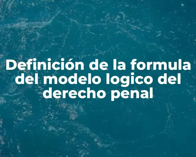 Definición de la formula del modelo logico del derecho penal