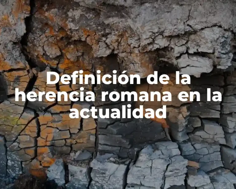 Definición de la herencia romana en la actualidad