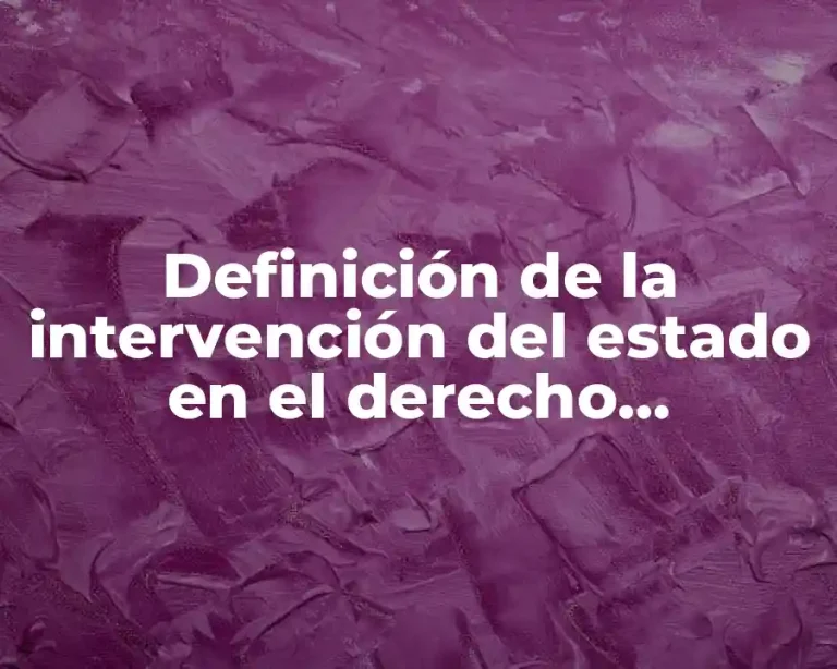 Definición de la intervención del estado en el derecho económico
