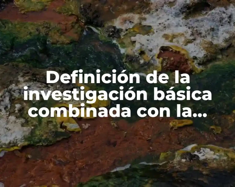 Definición de la investigación básica combinada con la investigación aplicada
