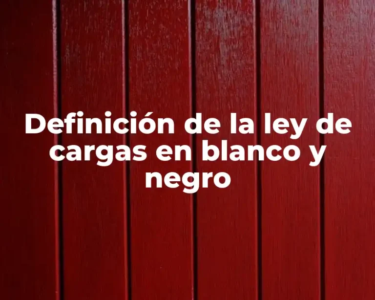 Definición de la ley de cargas en blanco y negro