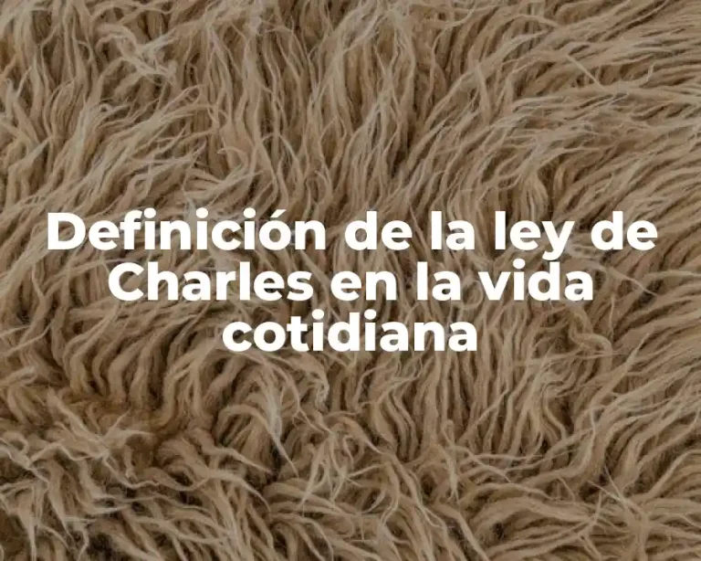 Definición de la ley de Charles en la vida cotidiana