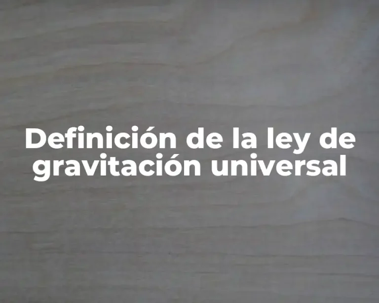 Definición de la ley de gravitación universal