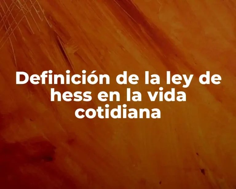 Definición de la ley de hess en la vida cotidiana