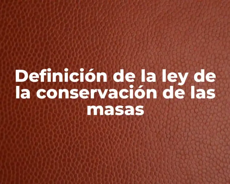 Definición de la ley de la conservación de las masas