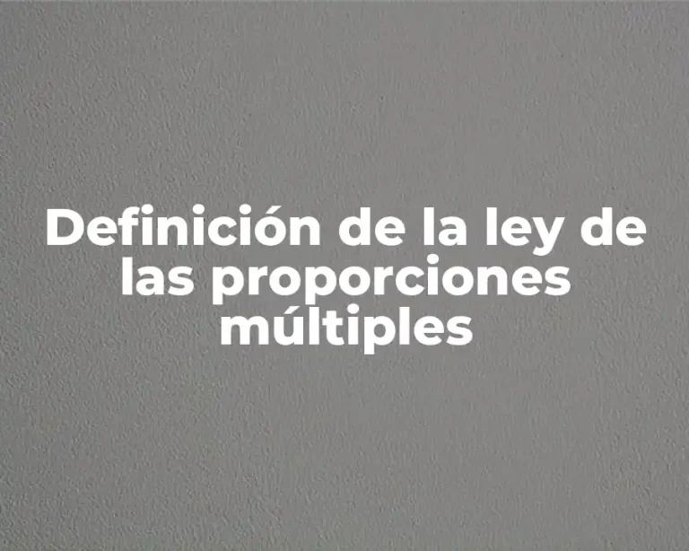 Definición de la ley de las proporciones múltiples