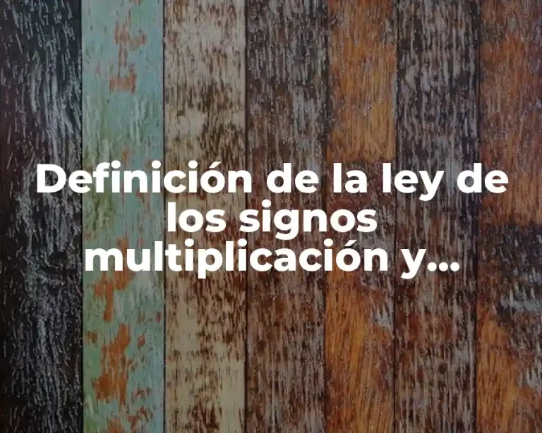 Definición de la ley de los signos multiplicación y división