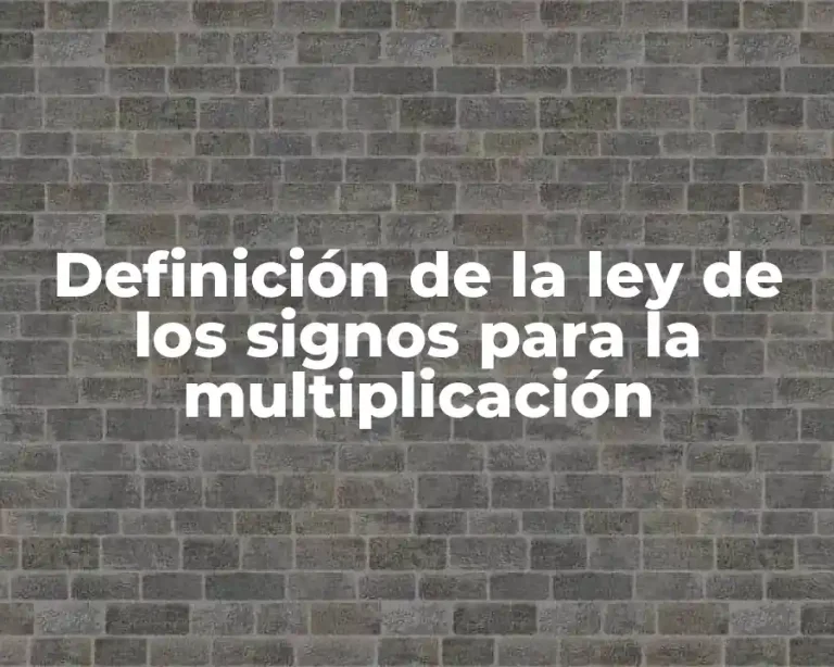Definición de la ley de los signos para la multiplicación