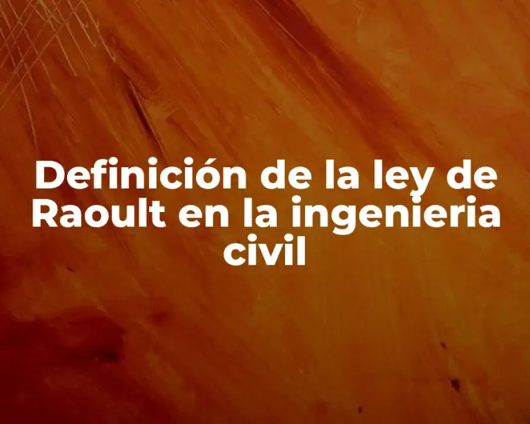 Definición de la ley de Raoult en la ingenieria civil