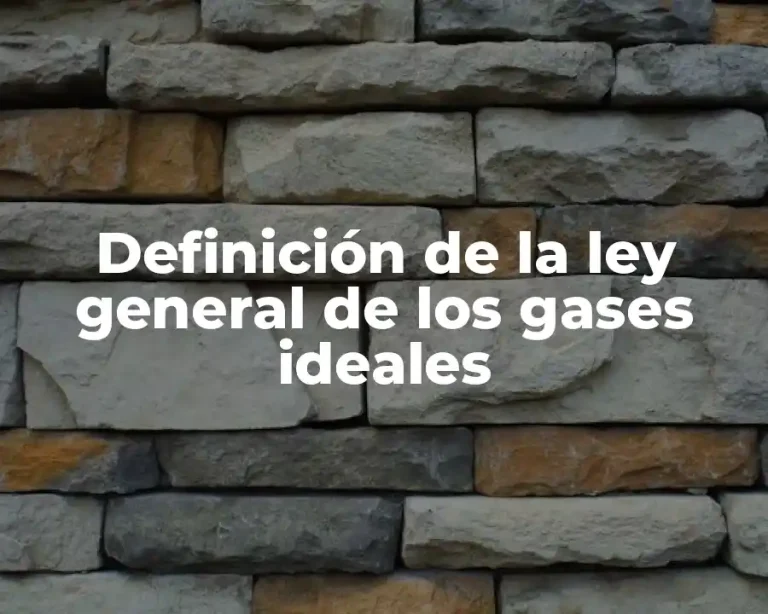 Definición de la ley general de los gases ideales