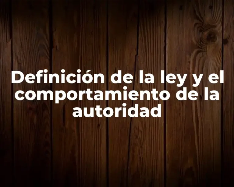 Definición de la ley y el comportamiento de la autoridad
