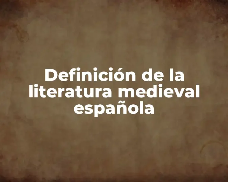 Definición de la literatura medieval española