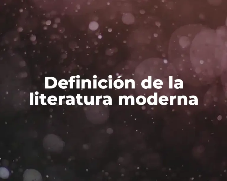 Definición de la literatura moderna