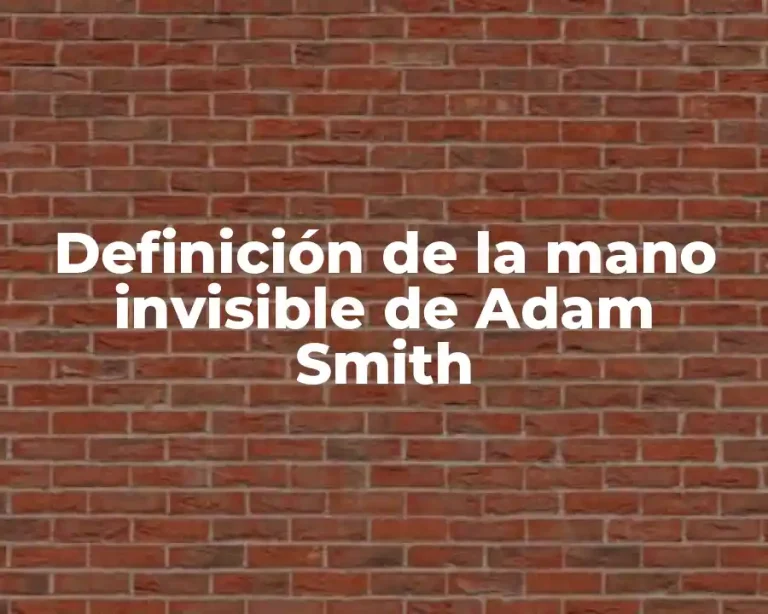 Definición de la mano invisible de Adam Smith