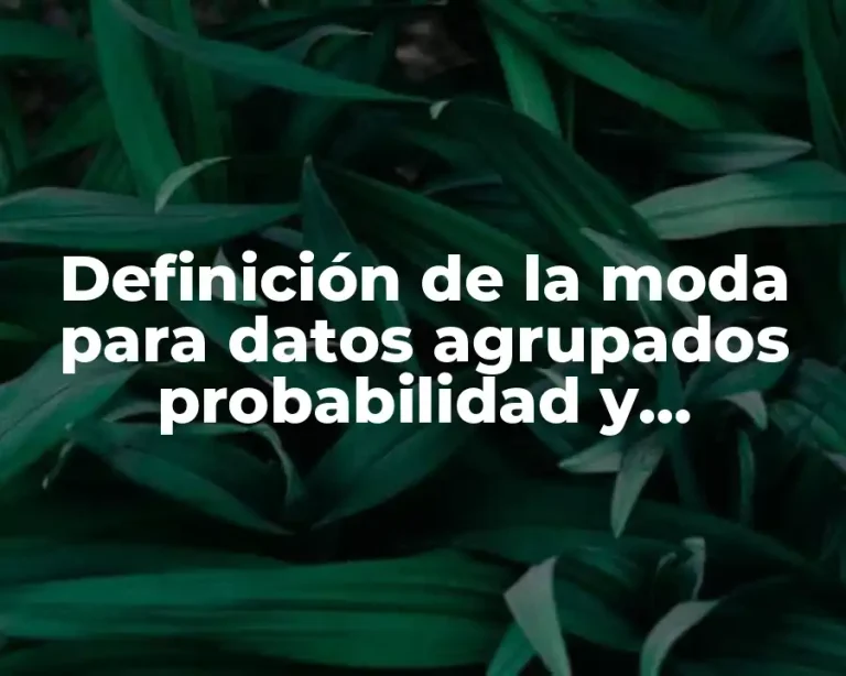 Definición de la moda para datos agrupados probabilidad y estadística