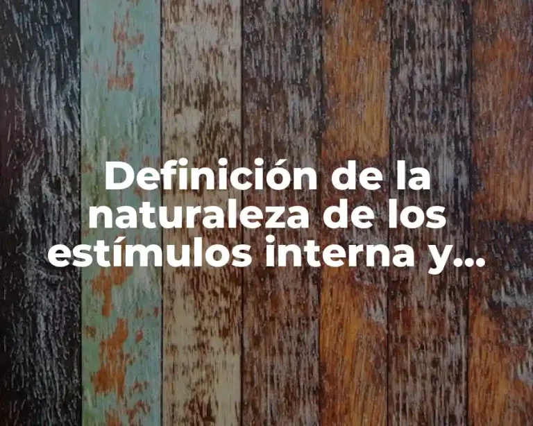 Definición de la naturaleza de los estímulos interna y externa
