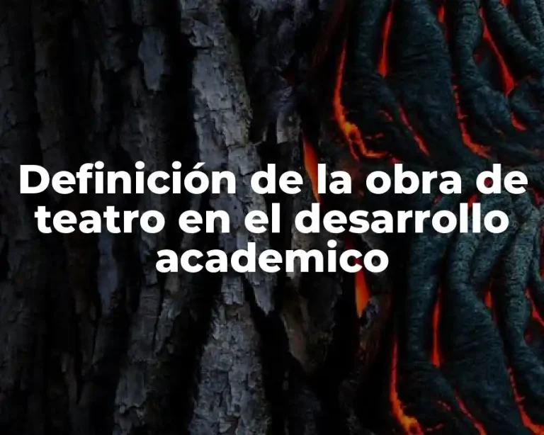 Definición de la obra de teatro en el desarrollo academico