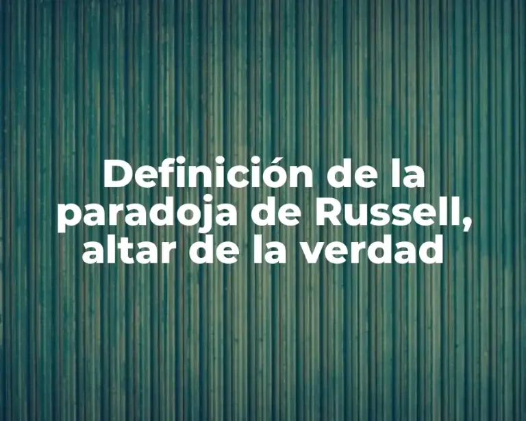 Definición de la paradoja de Russell, altar de la verdad