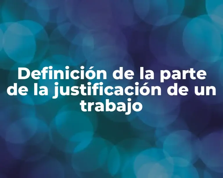 Definición de la parte de la justificación de un trabajo