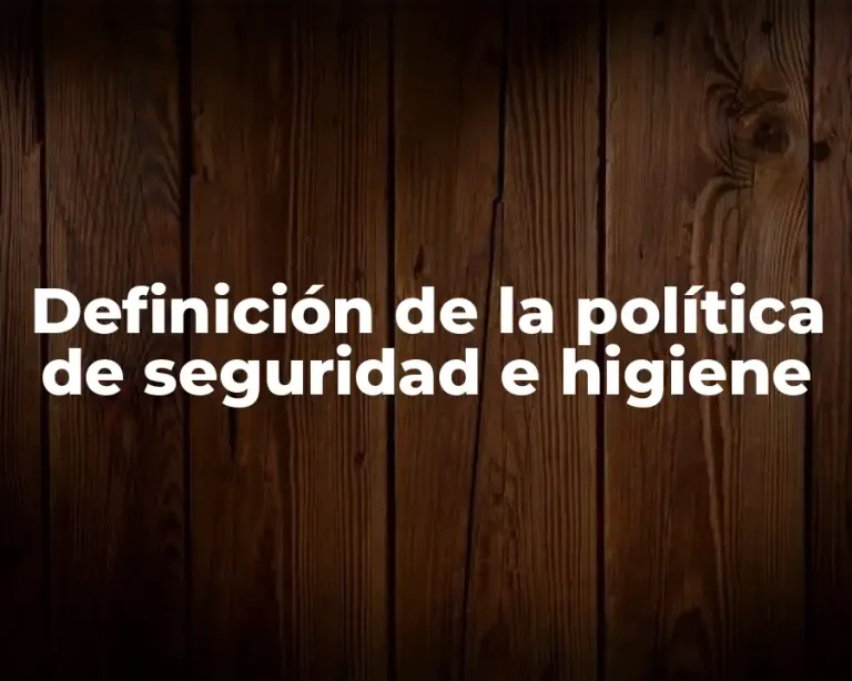 Definición de la política de seguridad e higiene