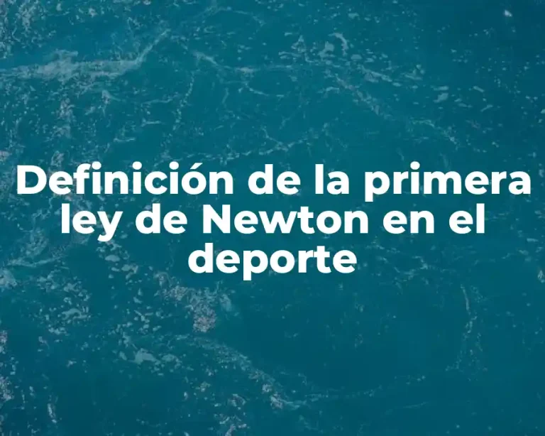 Definición de la primera ley de Newton en el deporte