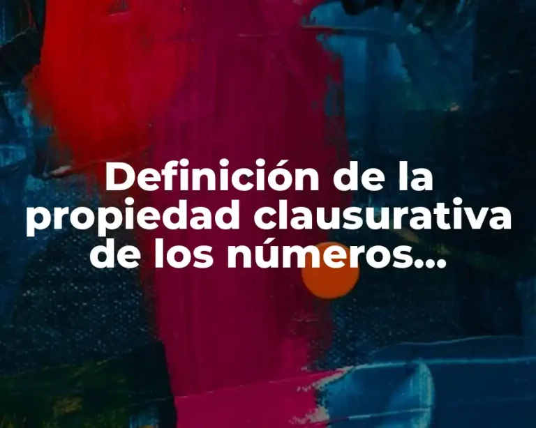 Definición de la propiedad clausurativa de los números racionales