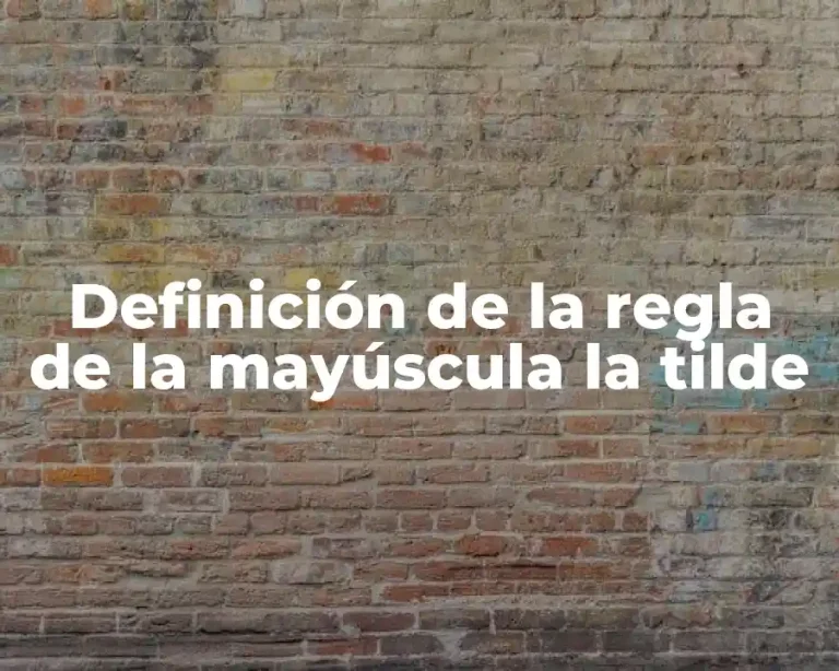 Definición de la regla de la mayúscula la tilde