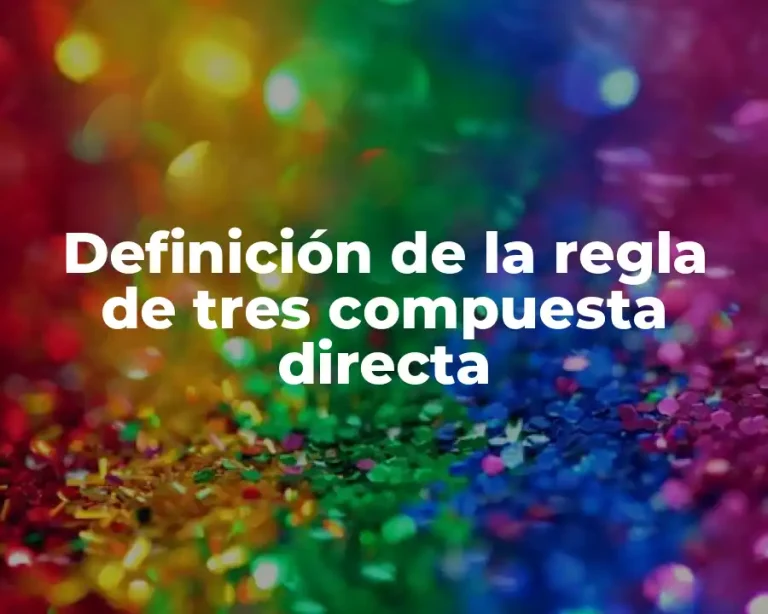 Definición de la regla de tres compuesta directa