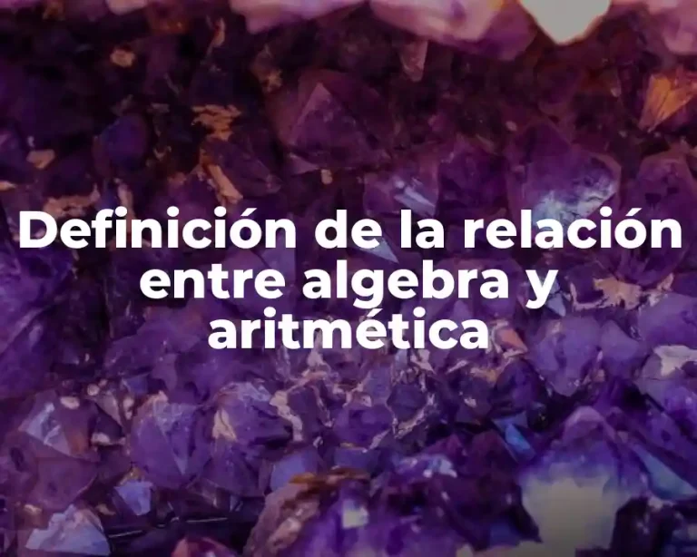 Definición de la relación entre algebra y aritmética