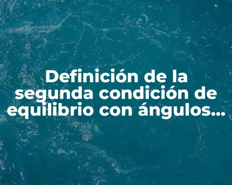 Definición de la segunda condición de equilibrio con ángulos rotacionales