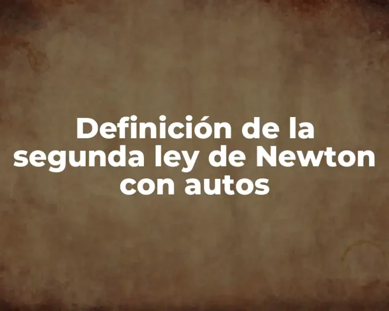 Definición de la segunda ley de Newton con autos