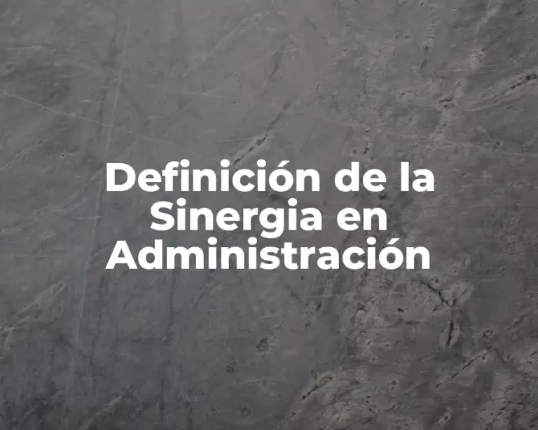 Definición de la Sinergia en Administración