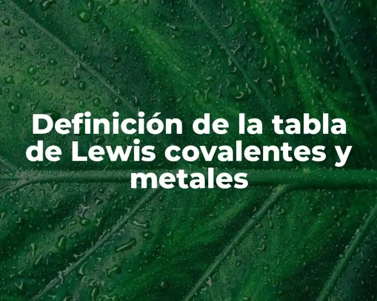 Definición de la tabla de Lewis covalentes y metales