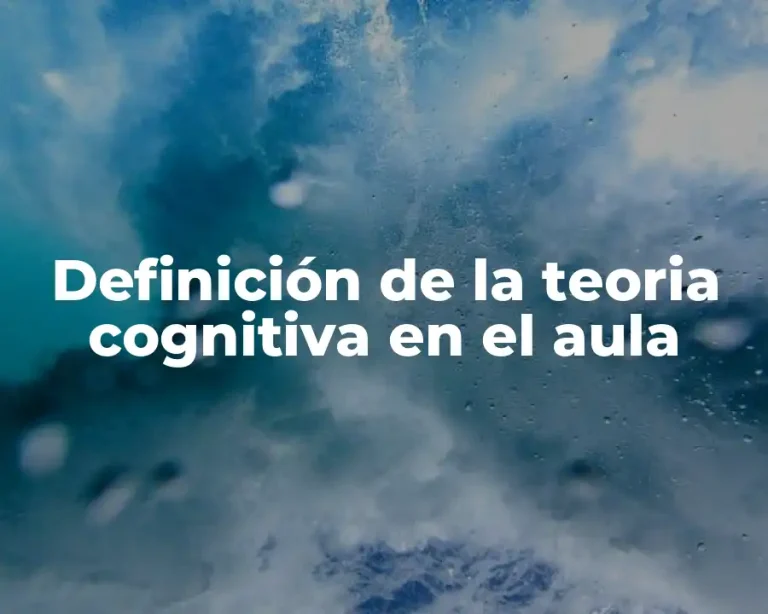 Definición de la teoria cognitiva en el aula