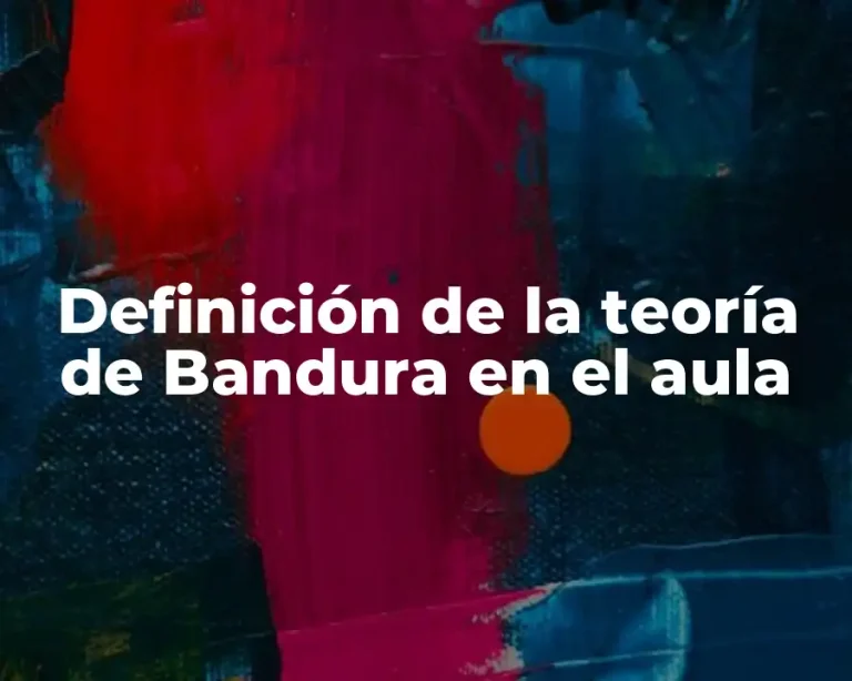 Definición de la teoría de Bandura en el aula