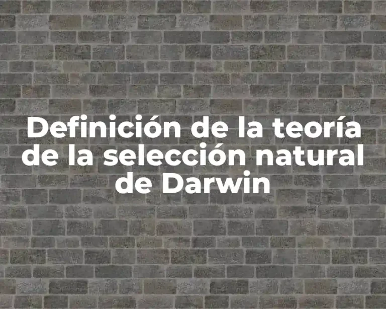 Definición de la teoría de la selección natural de Darwin