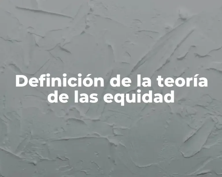 Definición de la teoría de las equidad