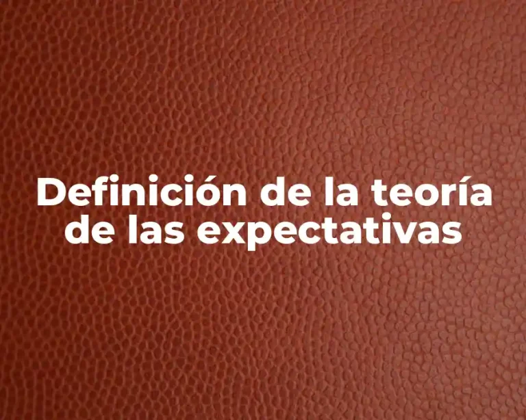 Definición de la teoría de las expectativas