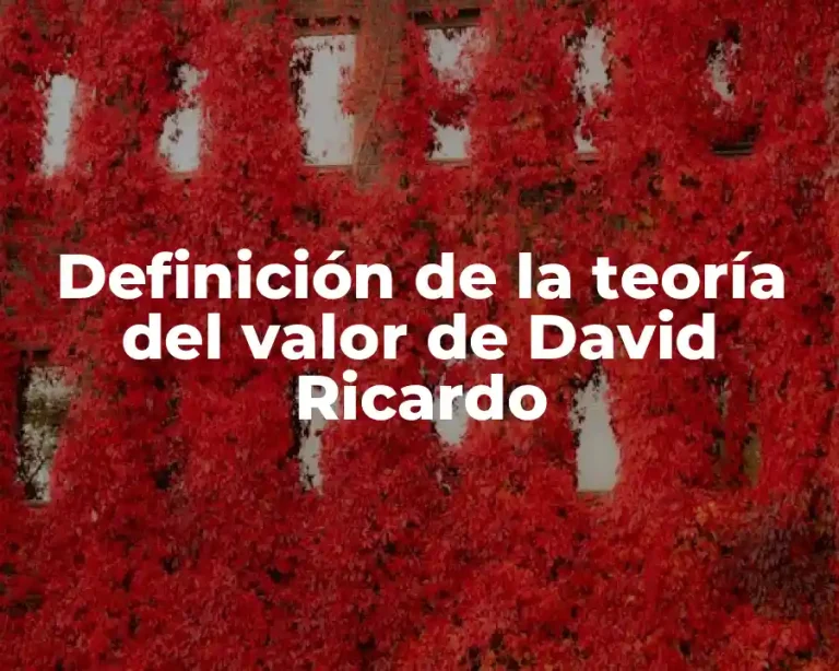 Definición de la teoría del valor de David Ricardo