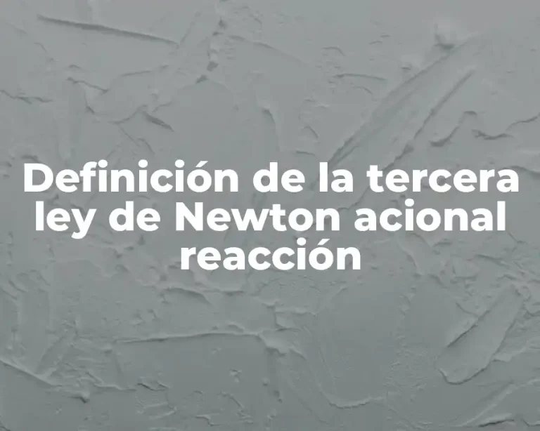 Definición de la tercera ley de Newton acional reacción