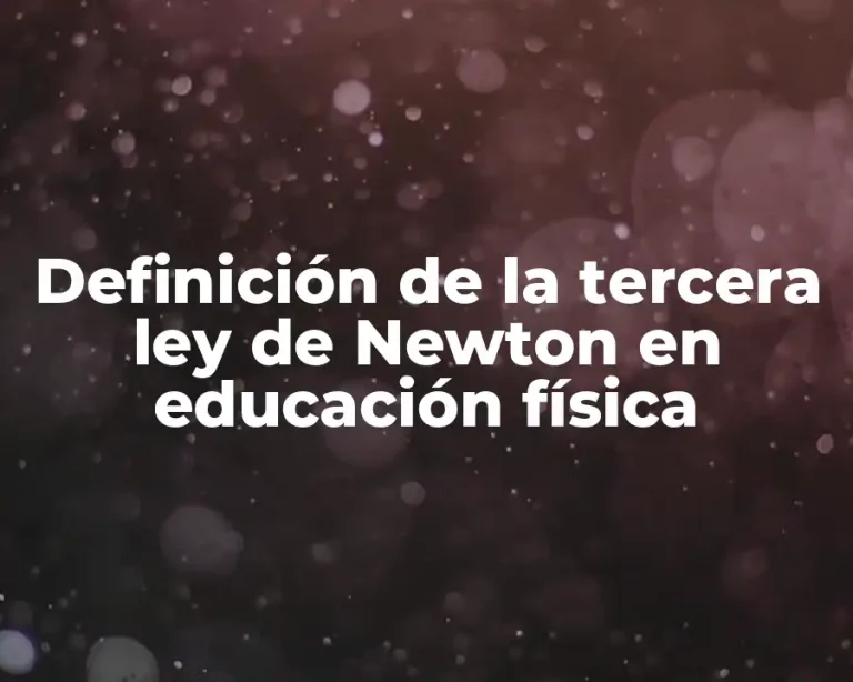 Definición de la tercera ley de Newton en educación física