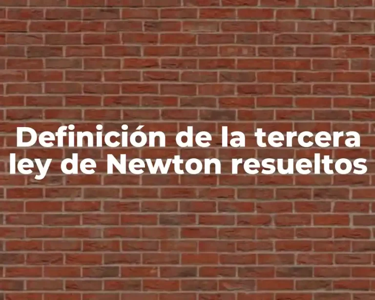 Definición de la tercera ley de Newton resueltos