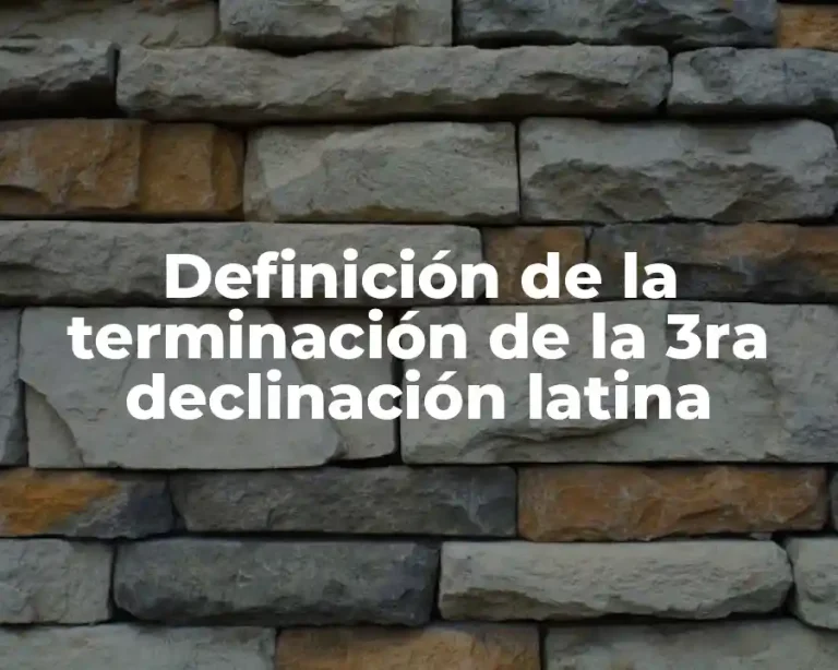 Definición de la terminación de la 3ra declinación latina