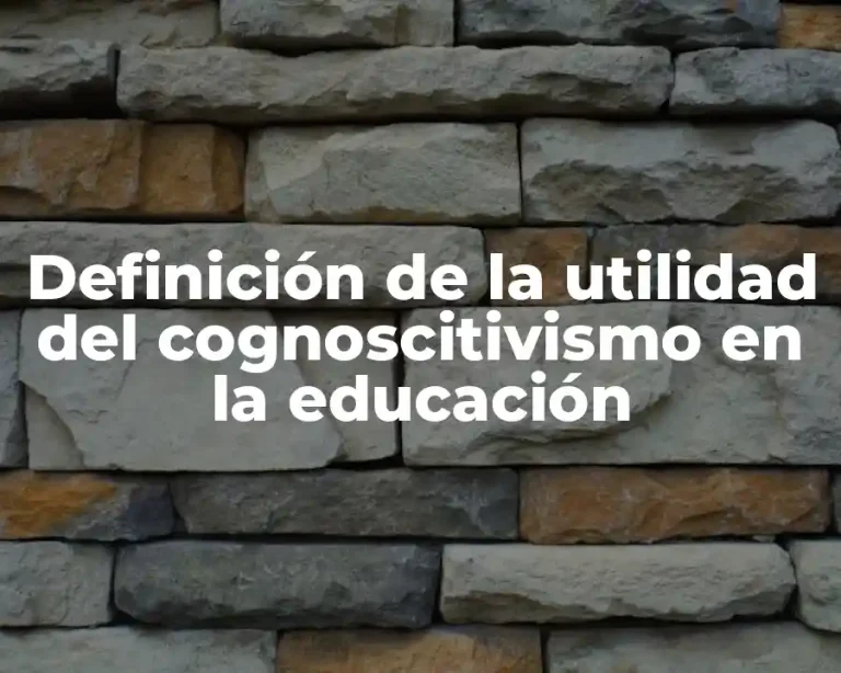 Definición de la utilidad del cognoscitivismo en la educación