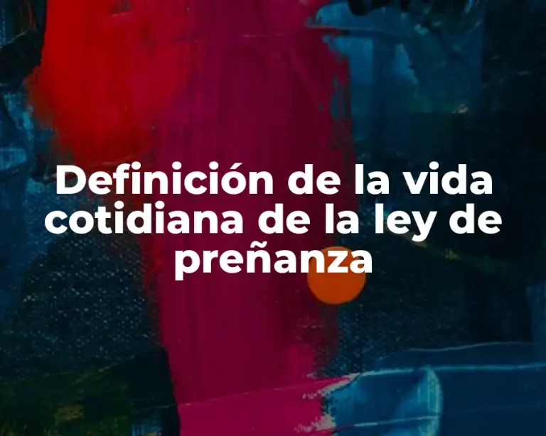 Definición de la vida cotidiana de la ley de preñanza