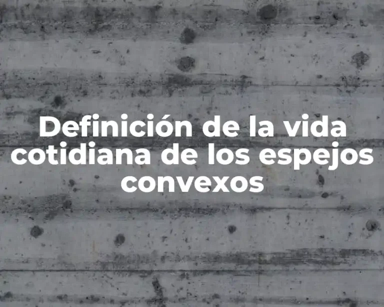 Definición de la vida cotidiana de los espejos convexos