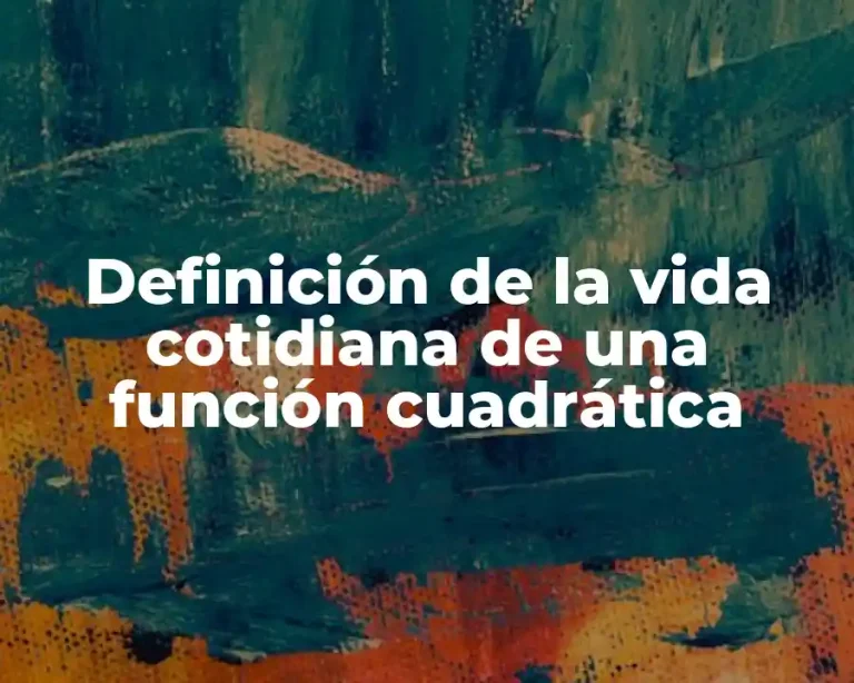 Definición de la vida cotidiana de una función cuadrática