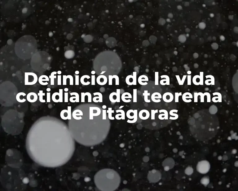Definición de la vida cotidiana del teorema de Pitágoras