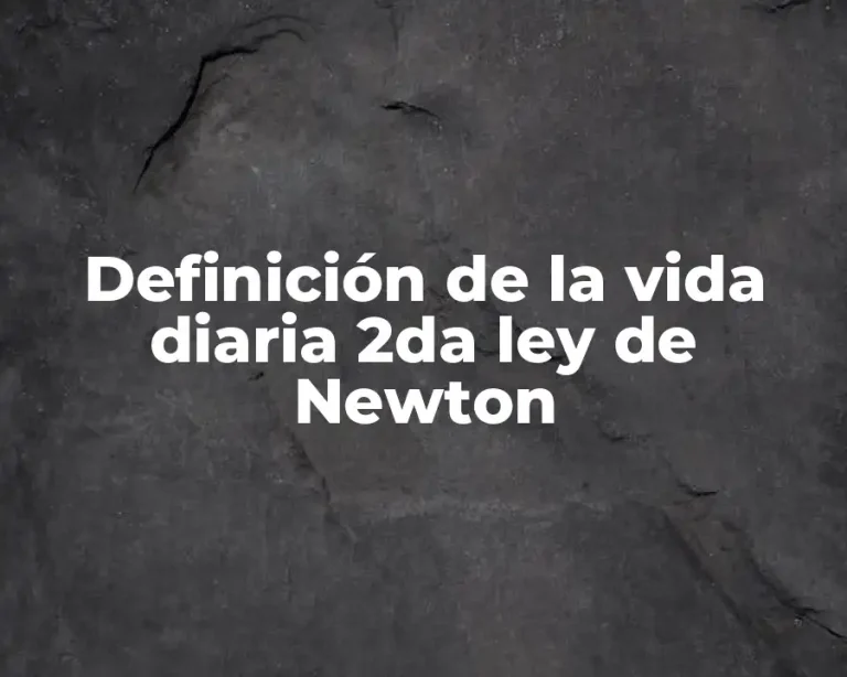 Definición de la vida diaria 2da ley de Newton